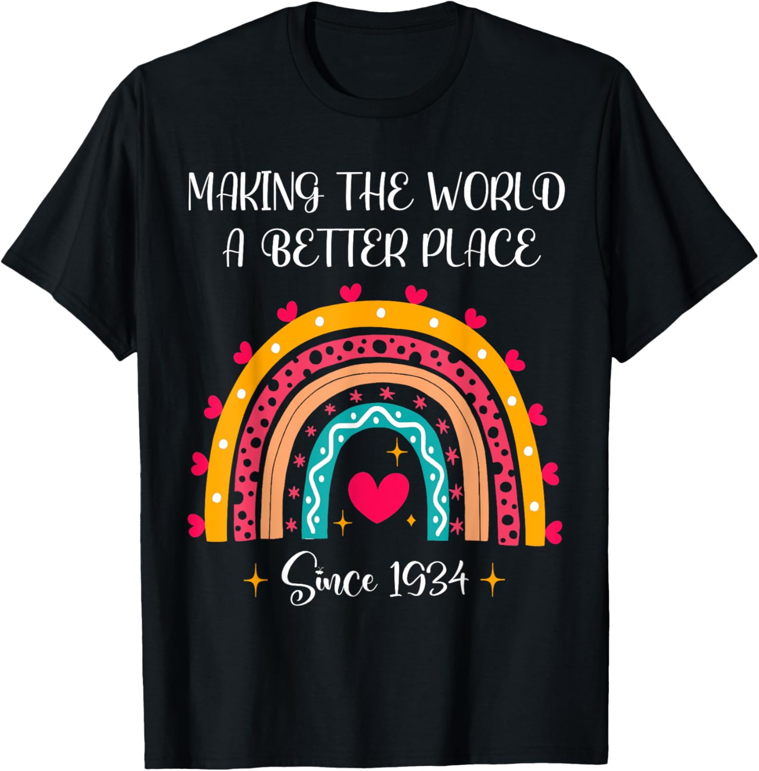 90th Birthday Making The World A Better Place 1934 Rainbow Apparel | Premium Quality | Daily Wear Essential
