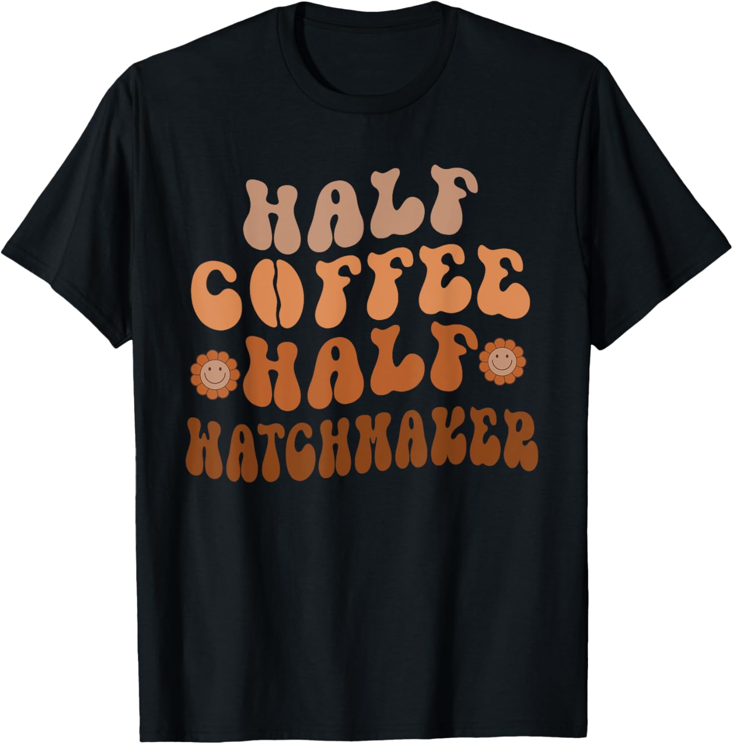 Half Coffee, Half Watchmaker, Groovy Coffee Watchmaker Apparel | Premium Quality | Perfect Gift Idea