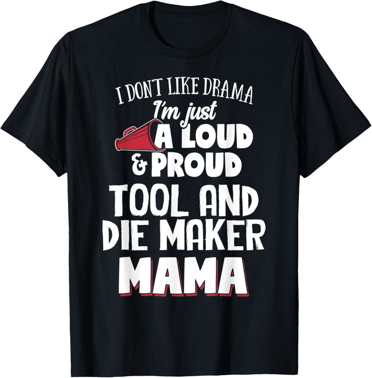 Tool And Die Maker Mom T-Shirt - Loud and Proud Mama! T-Shirt | US Viral Style | Comfort Daily Wear