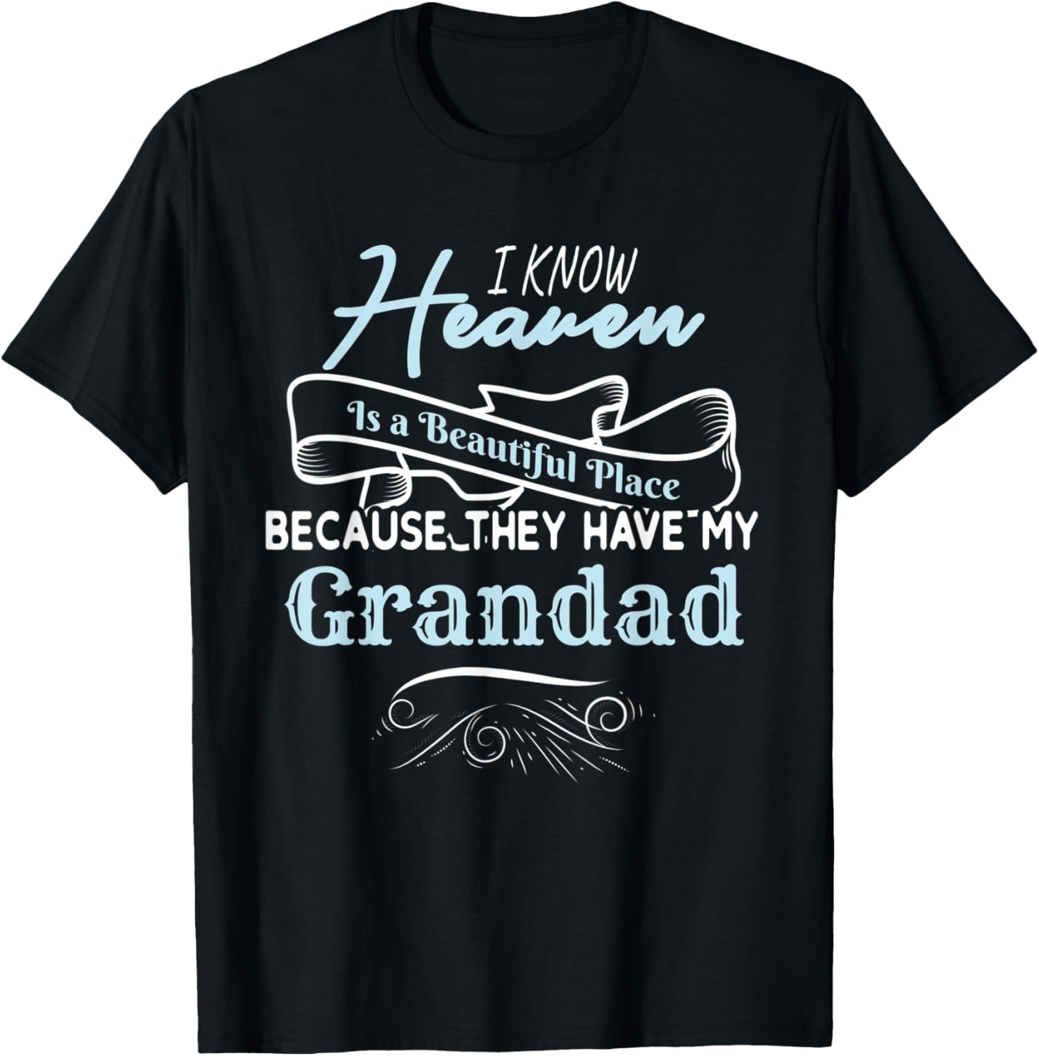 I Know Heaven Is A Beautiful Place They Have My Grandad Apparel | Top Conversion Title | Perfect Gift Choice