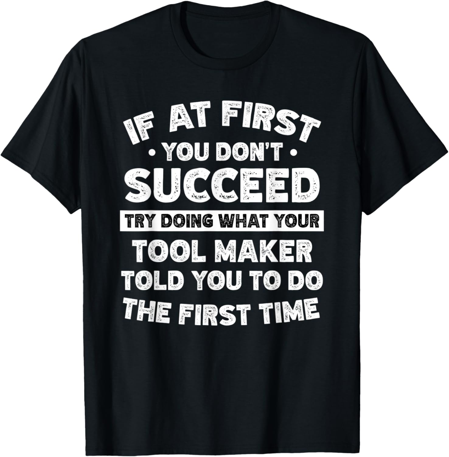 If at first you don't succeed do Tool maker says Apparel | Premium Quality | Must-Have Style