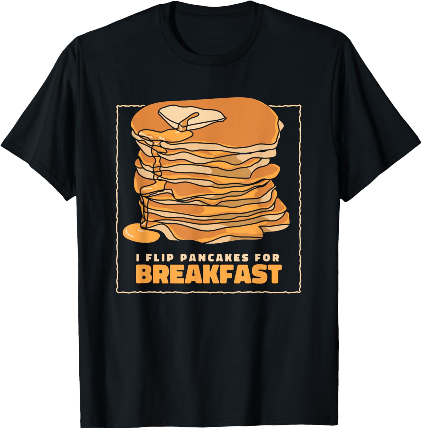 I Flip Pancakes For Breakfast Recipes Flapjack Pancake Maker Apparel | Best Seller Pick | Perfect Gift Idea