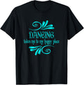 Dancing Takes Me To My Happy Place Apparel | US Viral Pick | Perfect Gift Choice