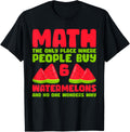 Math The Only Place Where People Buy 6 Watermelons Apparel | Premium Quality | Aesthetic Casual Look