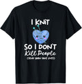 Funny Kawaii I Knit So I Don u2019t Kill People Send Yarn Yarn Supply | High Search Volume | Best Seller Choice