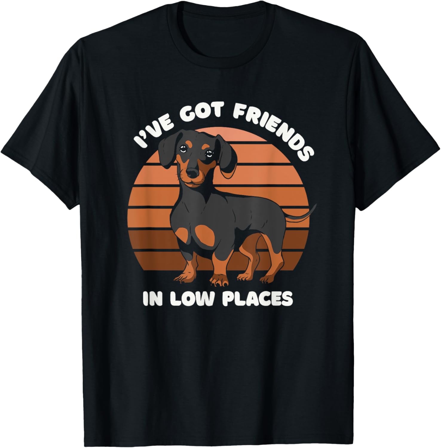 Dachshund I've got friends in low places Apparel | Bestseller Style | Customer Favorite
