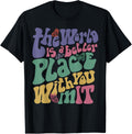 The World Is A Better Place With You In It Aesthetic Apparel | Premium Quality | High CTR Boost