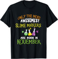 Slime Makers November Birthday T-Shirt for Slime Kit Lovers T-Shirt | Best Seller Pick | Aesthetic Fit