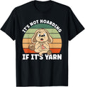 Knitting And Dog Lover It's Not Hoarding If It's Yarn T-Shirt for Men Women T-Shirt | Premium Quality | Customer Favo...