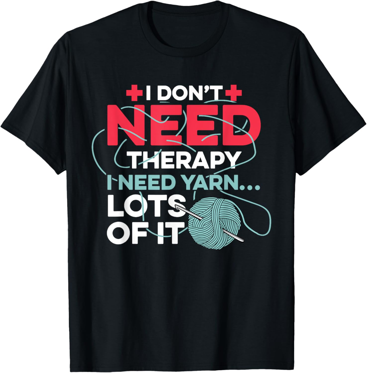 I Don't Need Therapy I Need Yarn Crocheting Knitting Yarn Supply | Top Rated | Best Seller Choice