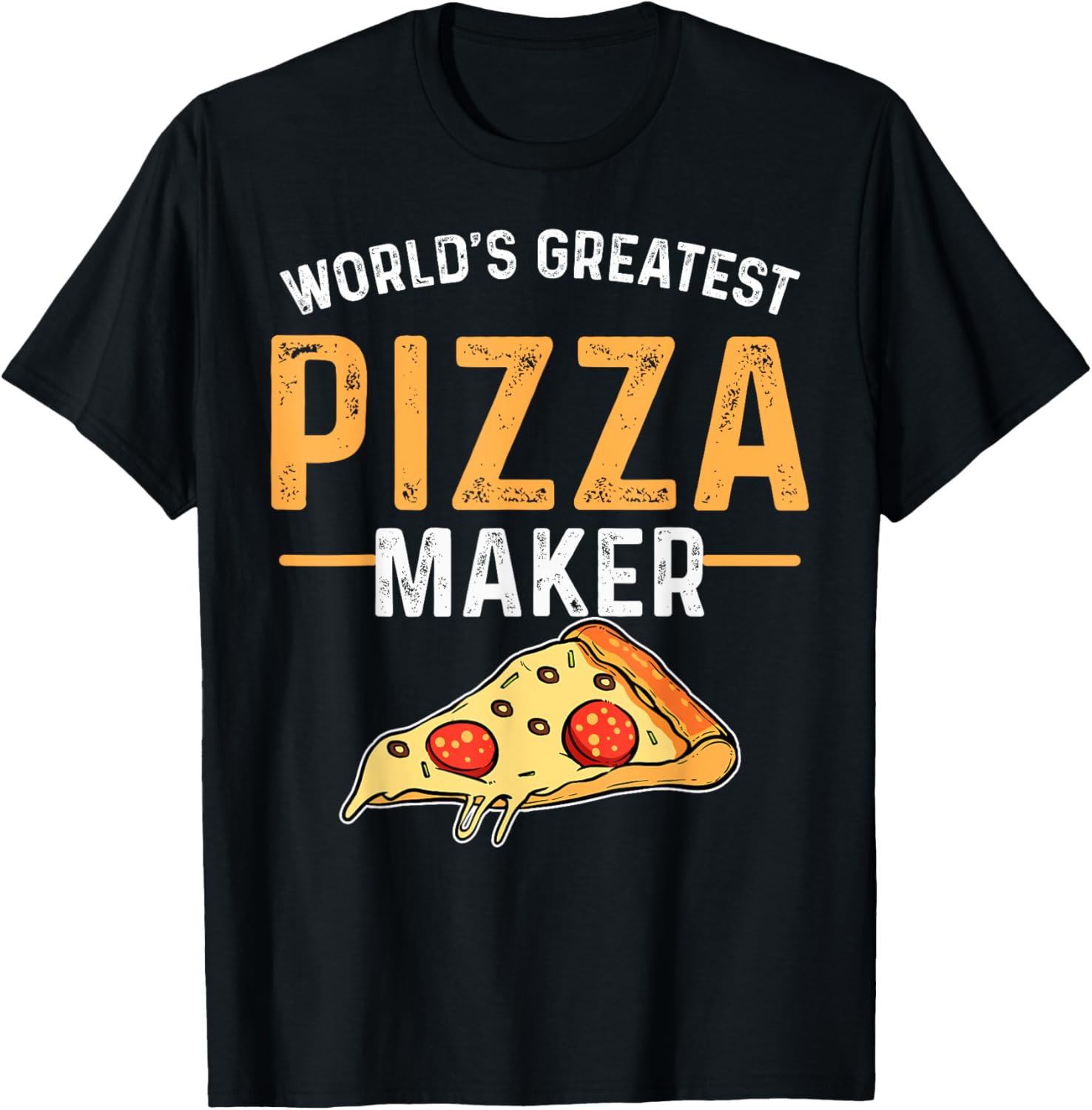 Pizza Maker Baker World's Greatest Pizza Maker Apparel | Best Seller Pick | Must-Have Style