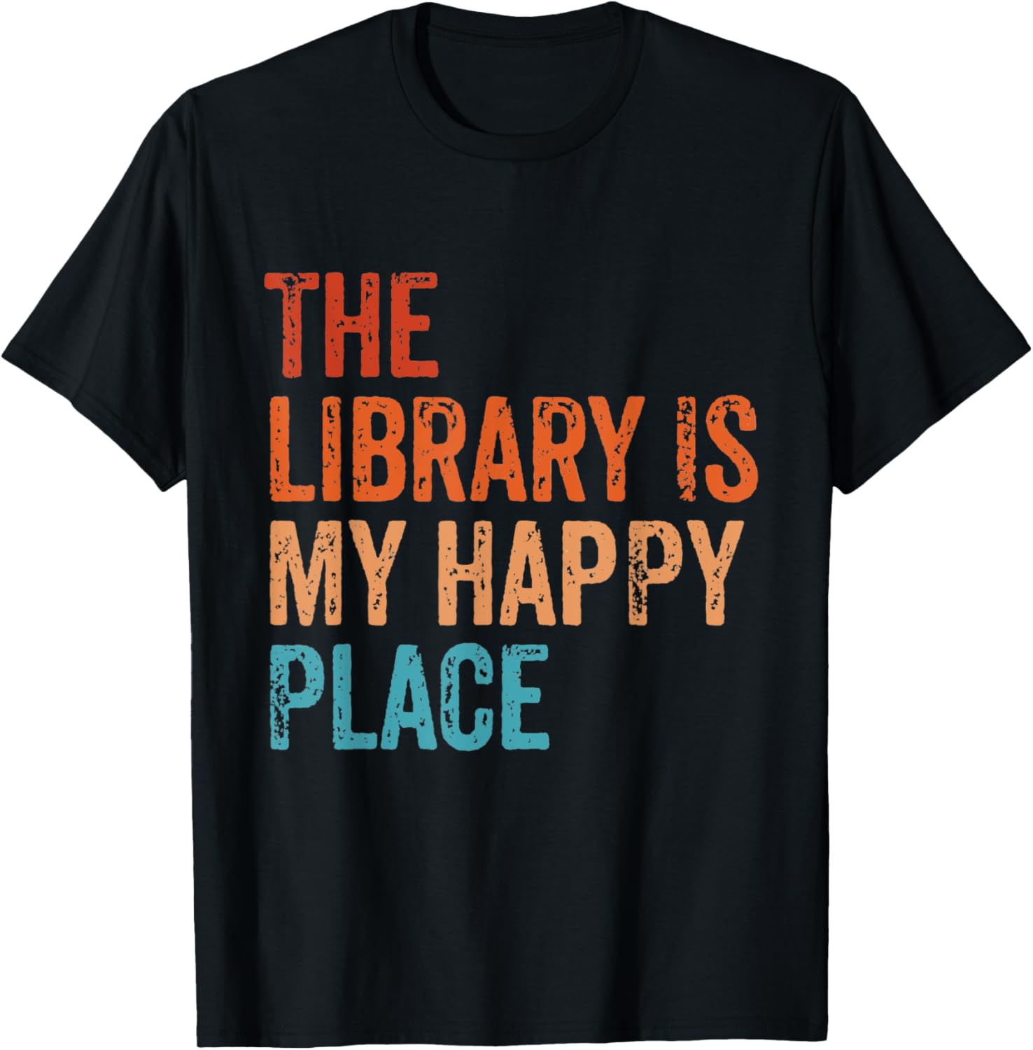 The Library Is My Happy Place Book Lover Bookworm Vintage Apparel | High Search Volume | Top Rated Comfort