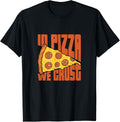 in pizza we crust Design for a pizza maker Apparel | High Search Volume | Must-Have Style