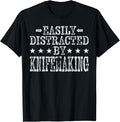 Easily Distracted By Knifemaking - Funny Knife Maker Apparel | US Viral Style | Must-Have Style