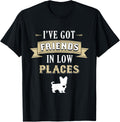 Yorkie Dog T-Shirt - I've Got Friends In Low Places T-Shirt for Men Women Girls Kids T-Shirt | Bestseller Style | Perfect Gift Choice