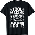 Tool Making Is Hard Machinist Toolmaker Tool Die Maker Apparel | US Viral Style | Perfect Gift Idea