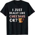 I Really Like Cheetahs OK Cheetah Lover Apparel Trending US US Top Pick
