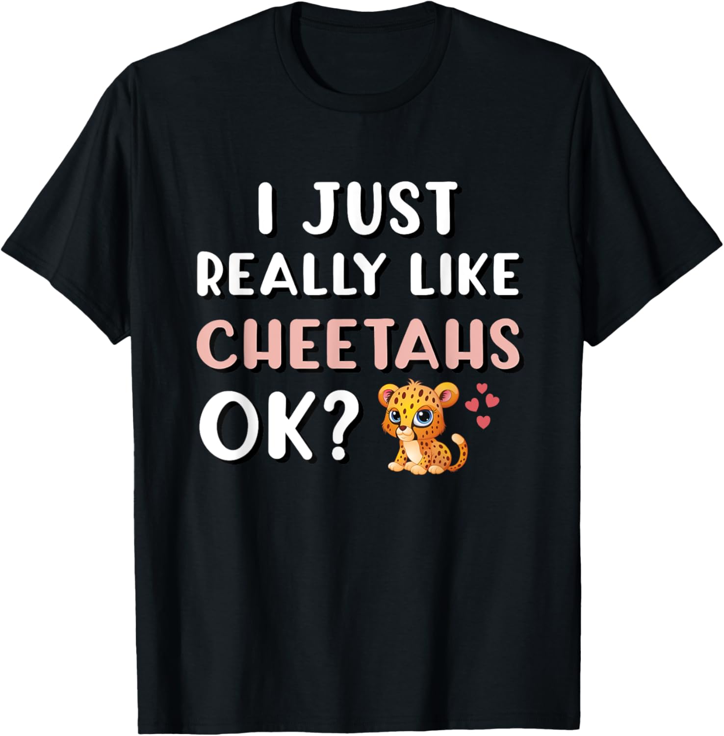 I Really Like Cheetahs OK Cheetah Lover Apparel Trending US US Top Pick