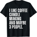 I Like Coffee Candle Making Sarcastic Funny Candle Maker Apparel | High Search Volume | Perfect Gift Idea