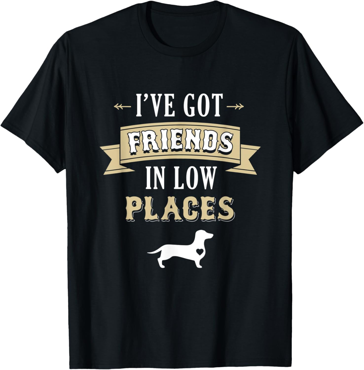 Dachshund I've Got Friends in Low Places Shirt T-Shirt | Top Conversion Title | Perfect Gift Choice