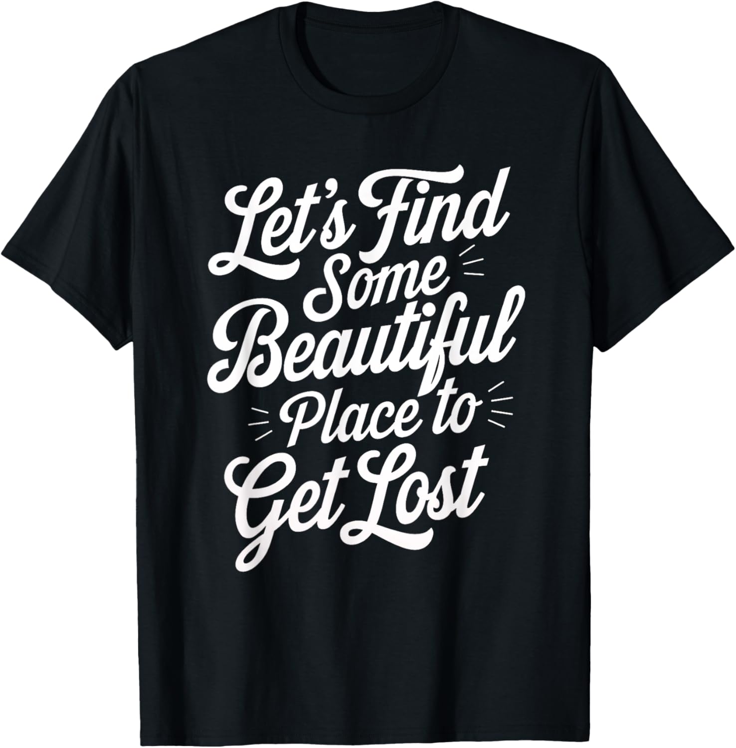 Find Beautiful Place Motivational Inspirational Men Women Apparel | US Viral Pick | High CTR Boost