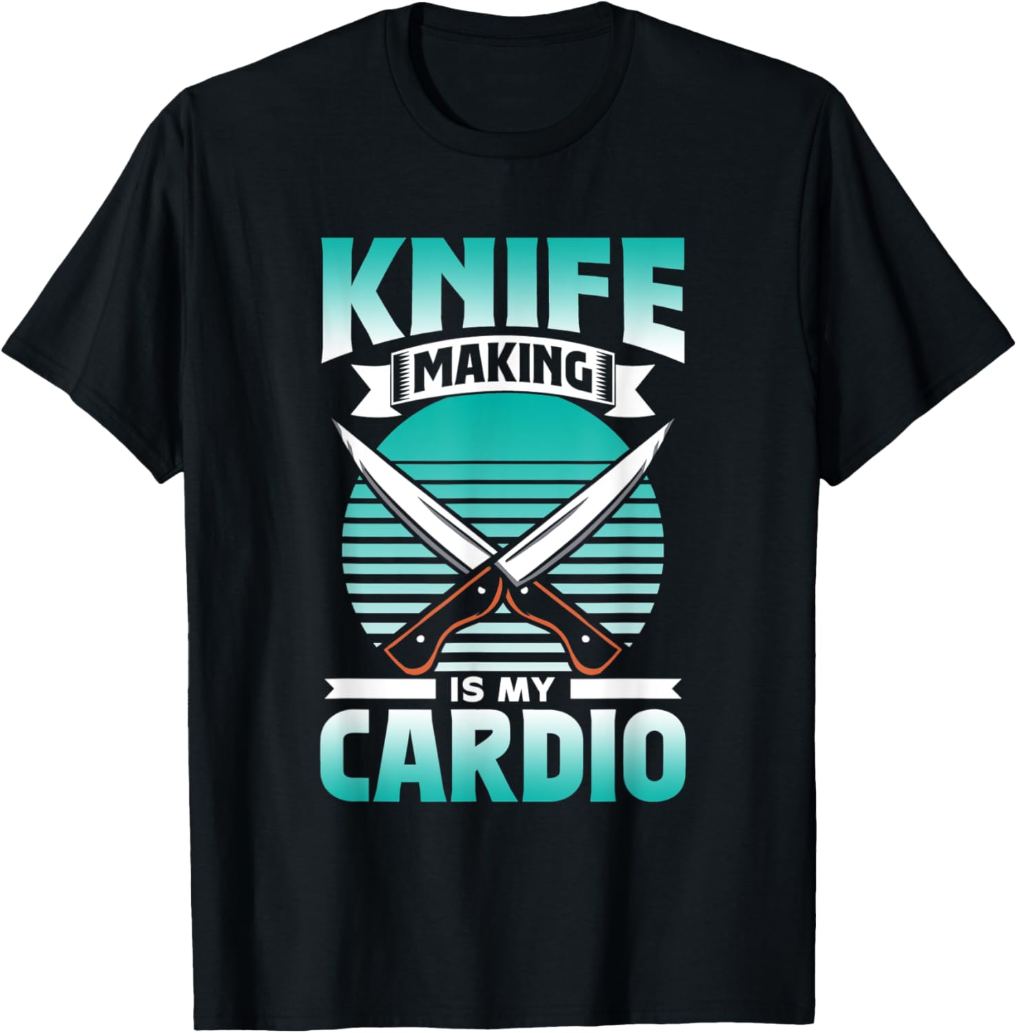 Knife Making Is My Cardio Maker Knives Hobby Lover Apparel | High Search Volume | Perfect Gift Idea