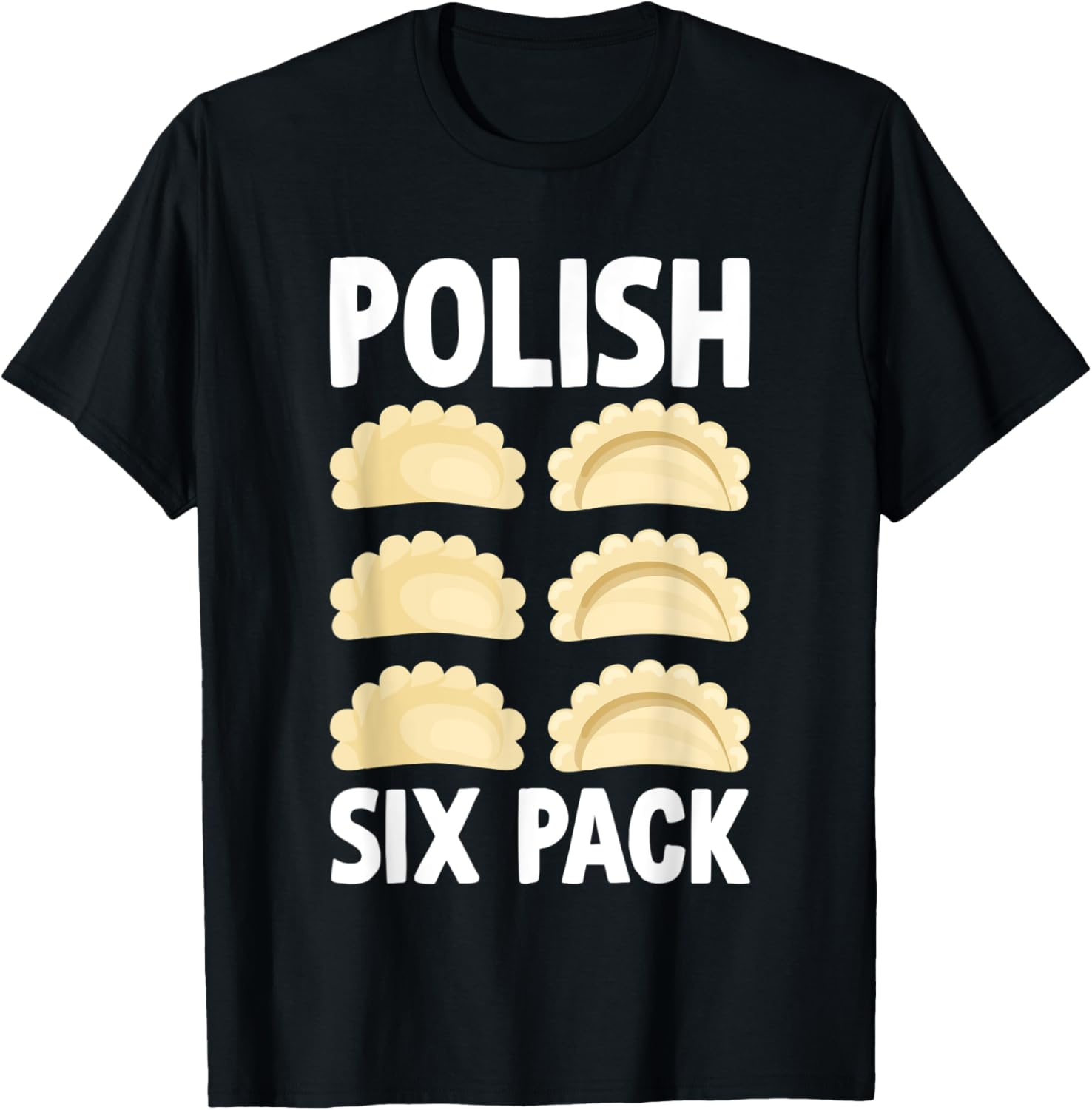 Polish Six Pack - Funny Pierogi Eater Filled Dumplings Lover Apparel | Best Seller Pick | Must-Have Style