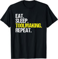 Toolmaker Eat Sleep Toolmaking Repeat Tool And Die Maker Apparel | Trending 2025 | Perfect Gift Idea