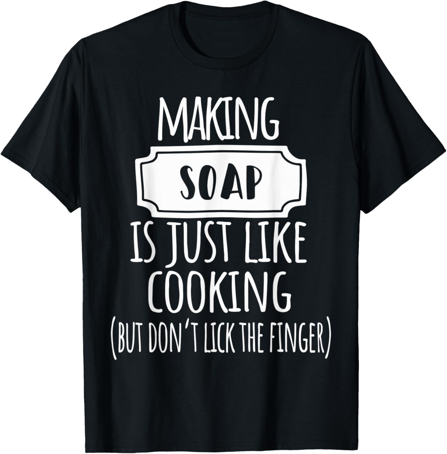 Making Soap Is Just Like Cooking Soap Making Soap Maker Apparel | Best Seller Pick | Comfort Daily Wear