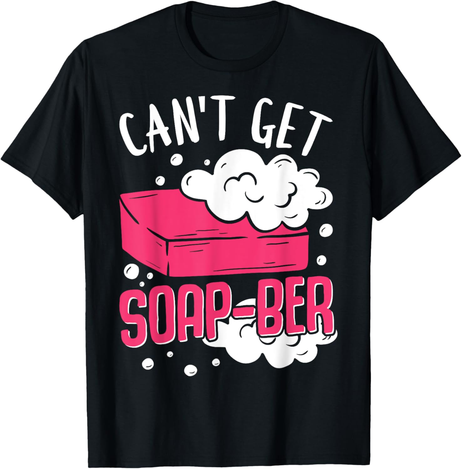 Soap Making Soap Maker Soapologist Can't Get Soap-Ber Apparel | High Search Volume | Comfort Daily Wear
