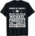 Always Be Yourself Michael Prosecky Prospect Baseball Fan Apparel | Everyday Casual Wear