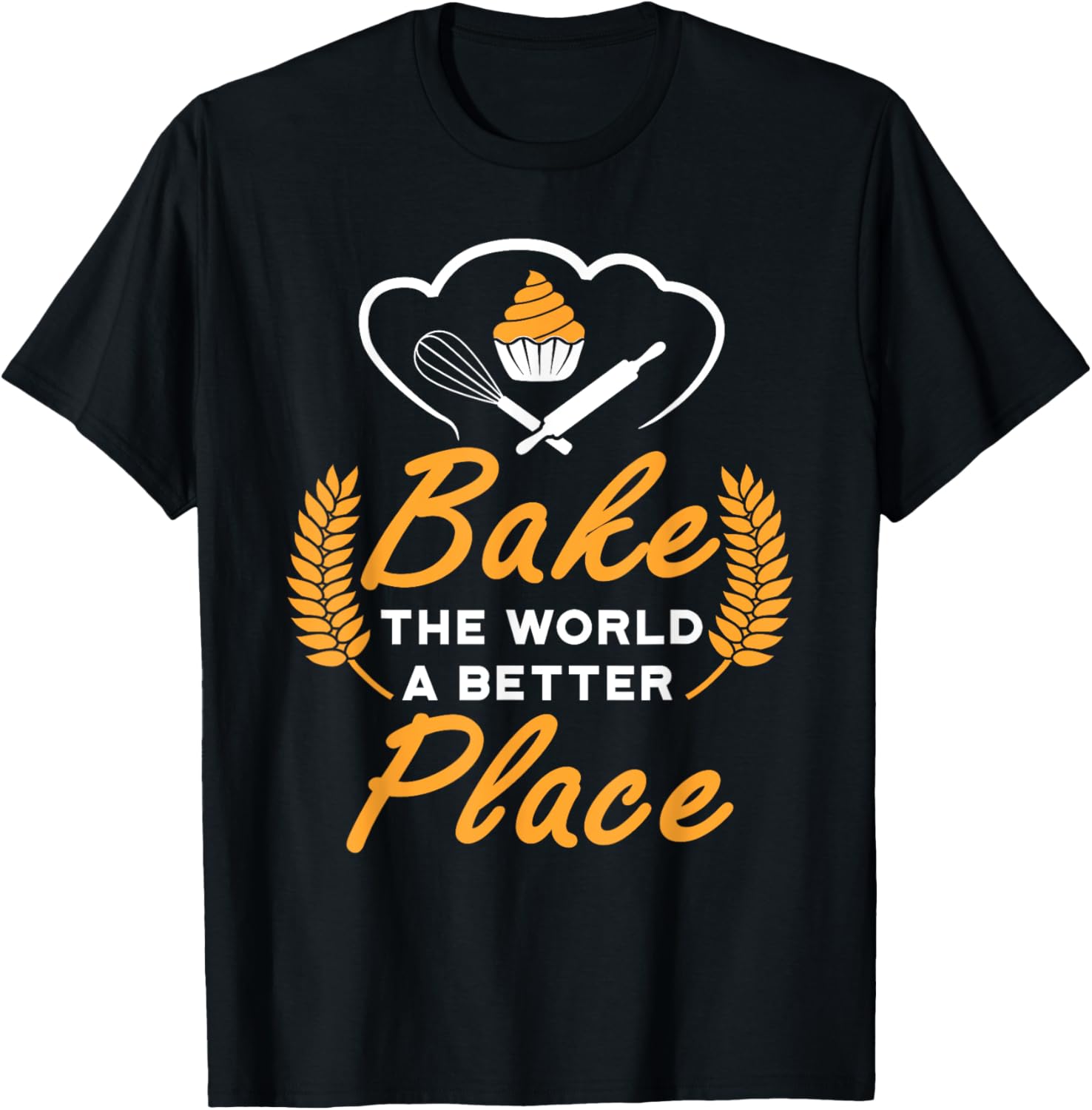 Bake The World A Better Place Gift Baker Lover Baking Mom Apparel | Trending 2025 | Top Rated Comfort