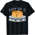Everyday Is Pancake Day Food Lover Pancake Maker Apparel | High Search Volume | Perfect Gift Idea