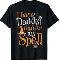 Halloween I Have Daddy Under My Spell Apparel | Perfect Gift Idea