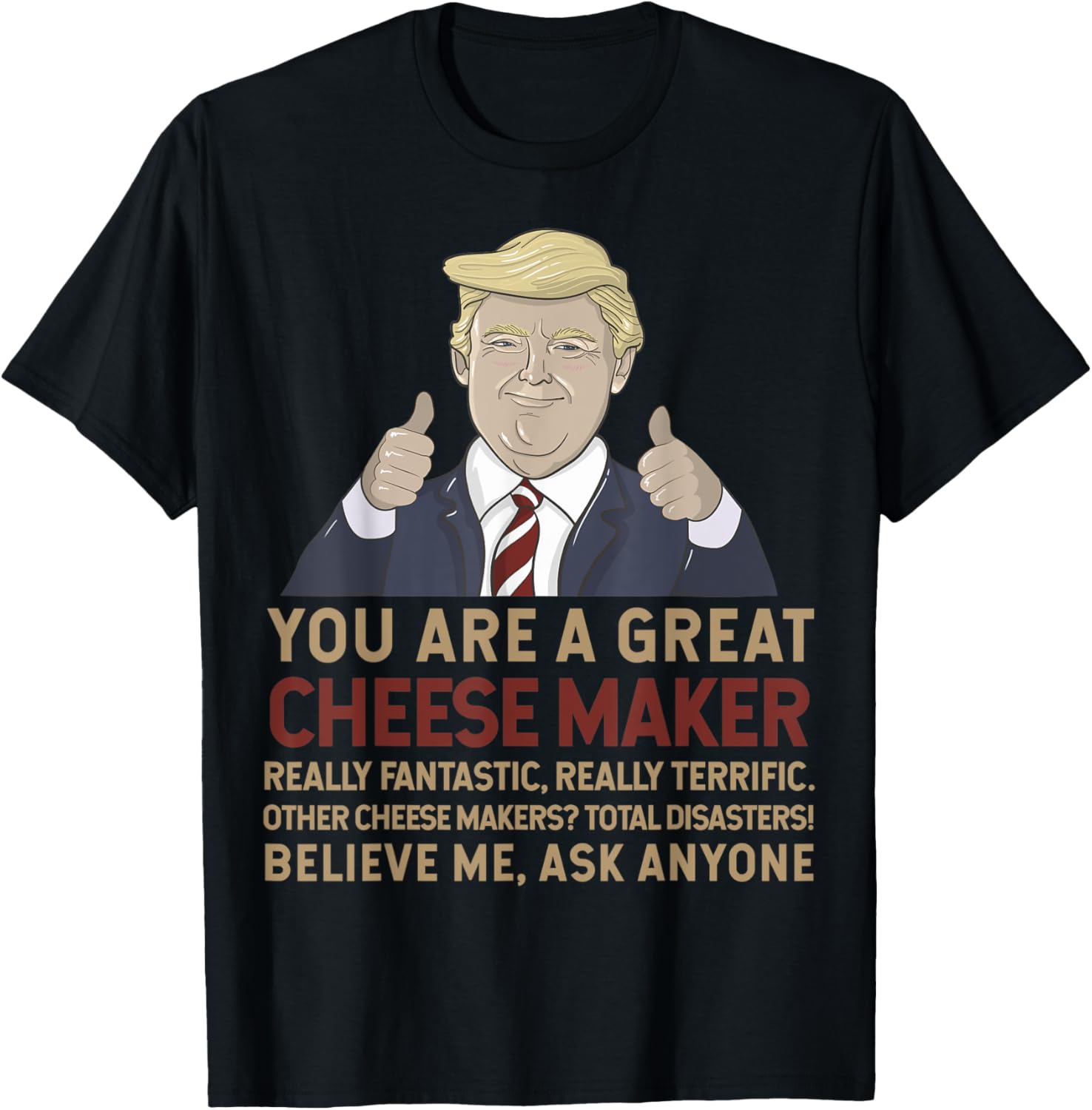 Trump You Are A Great Great Cheese maker Apparel | Best Seller Pick | Perfect Gift Idea