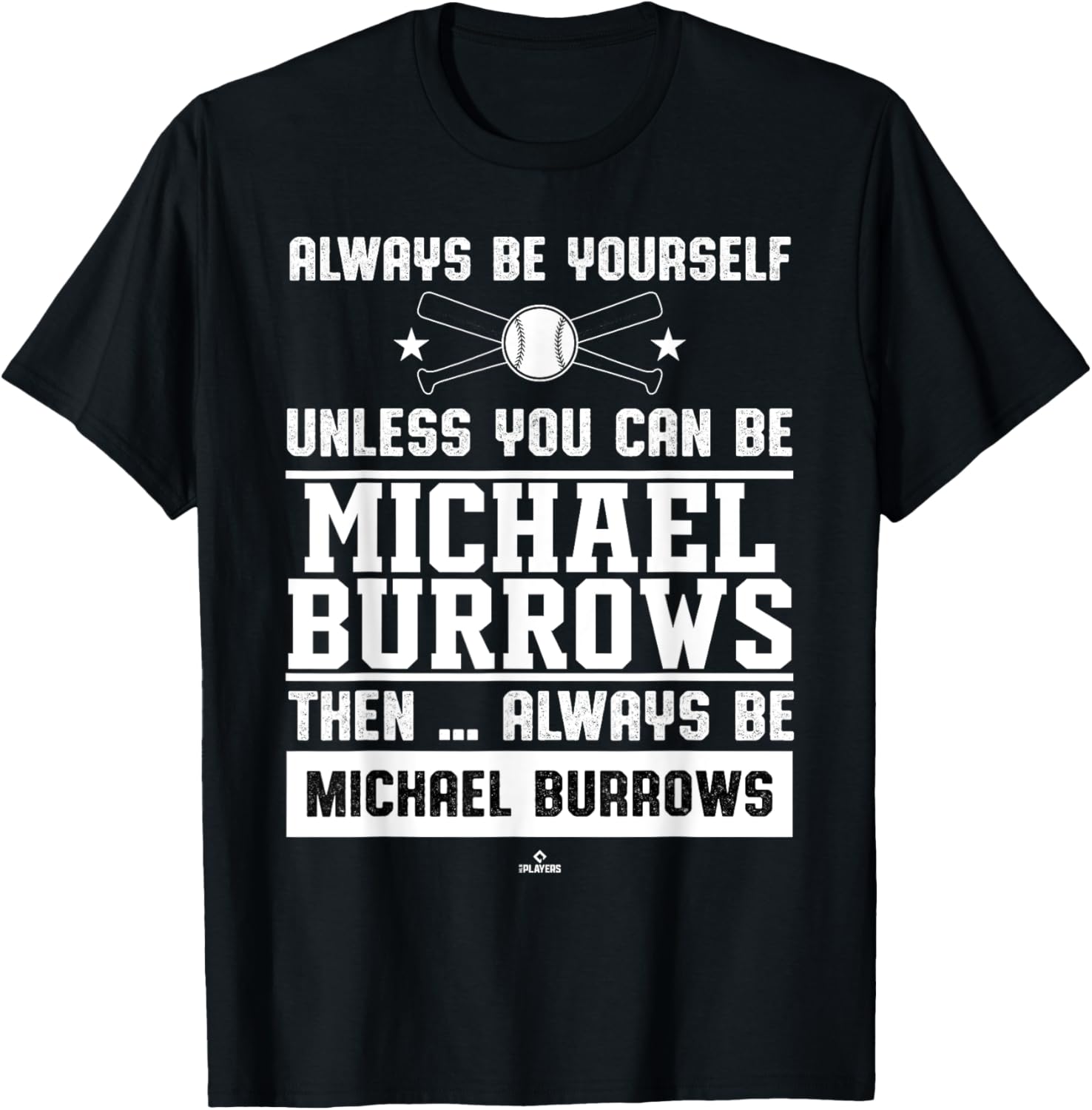 Always Be Yourself Michael Burrows Prospect Baseball Fan Apparel | Premium Quality