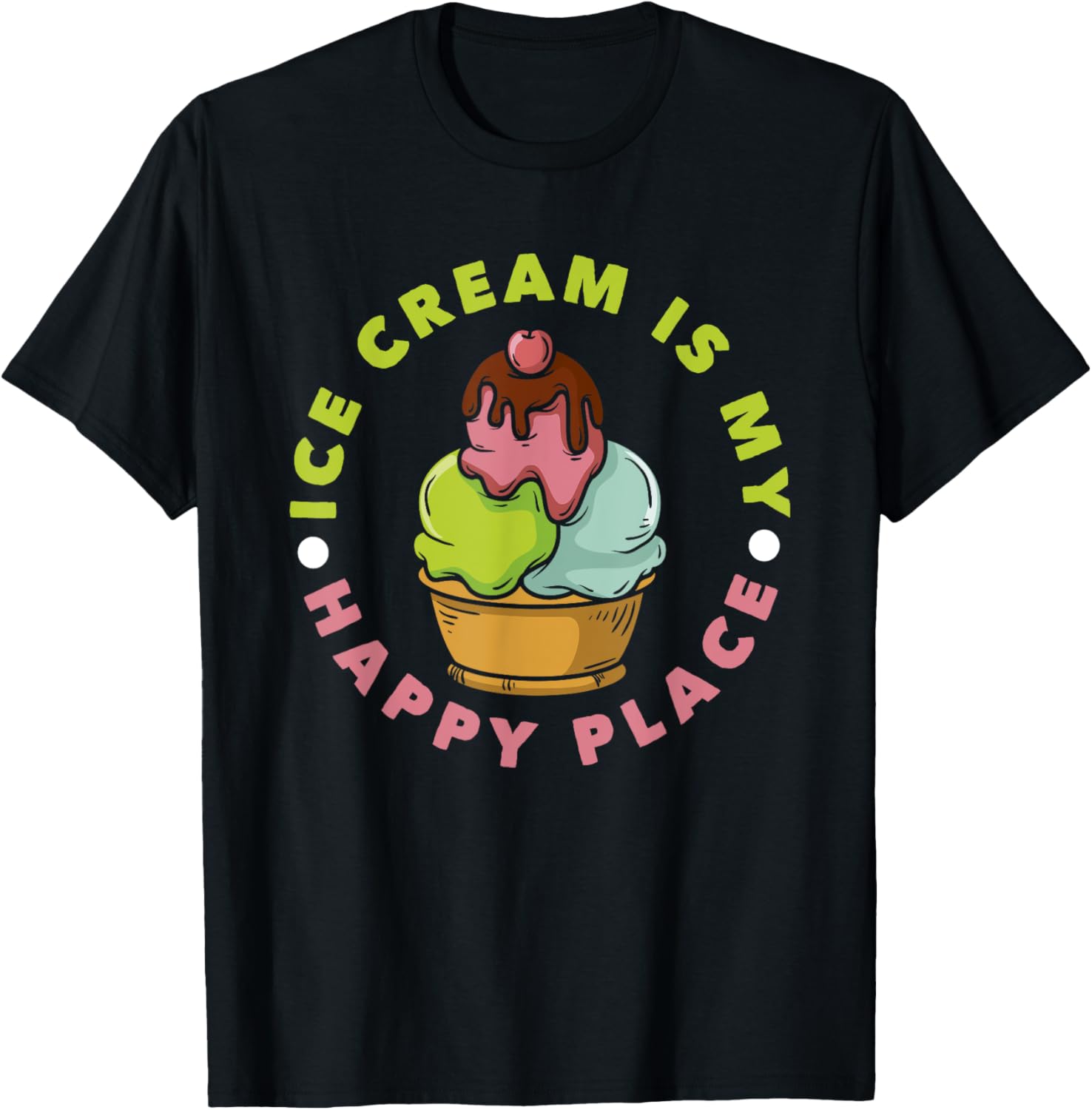 Ice Cream Lover Happy Place Sweet Treats Apparel | Google Shopping Optimized | Customer Favorite
