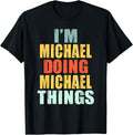 Personalized Name I'm Michael Doing Michael Things Apparel | Everyday Casual Wear