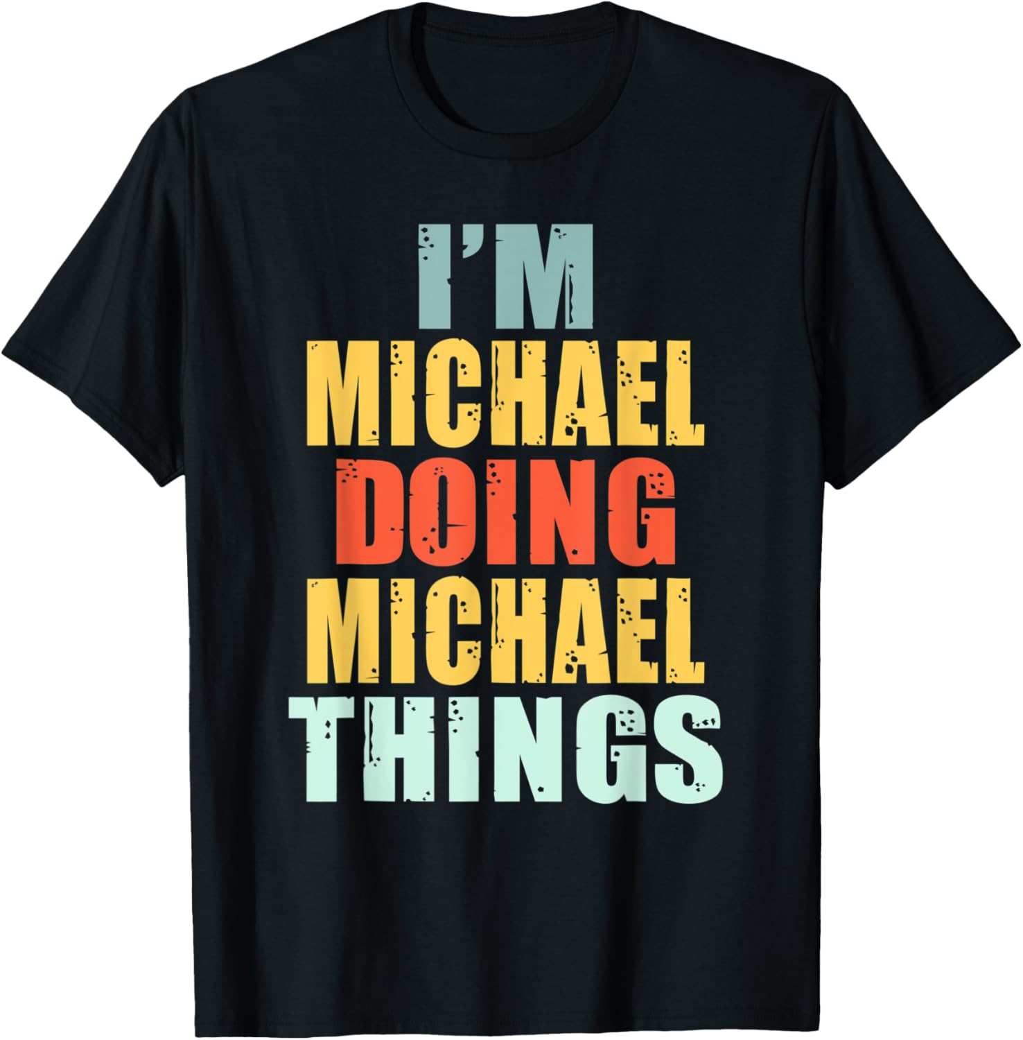 Personalized Name I'm Michael Doing Michael Things Apparel | Everyday Casual Wear