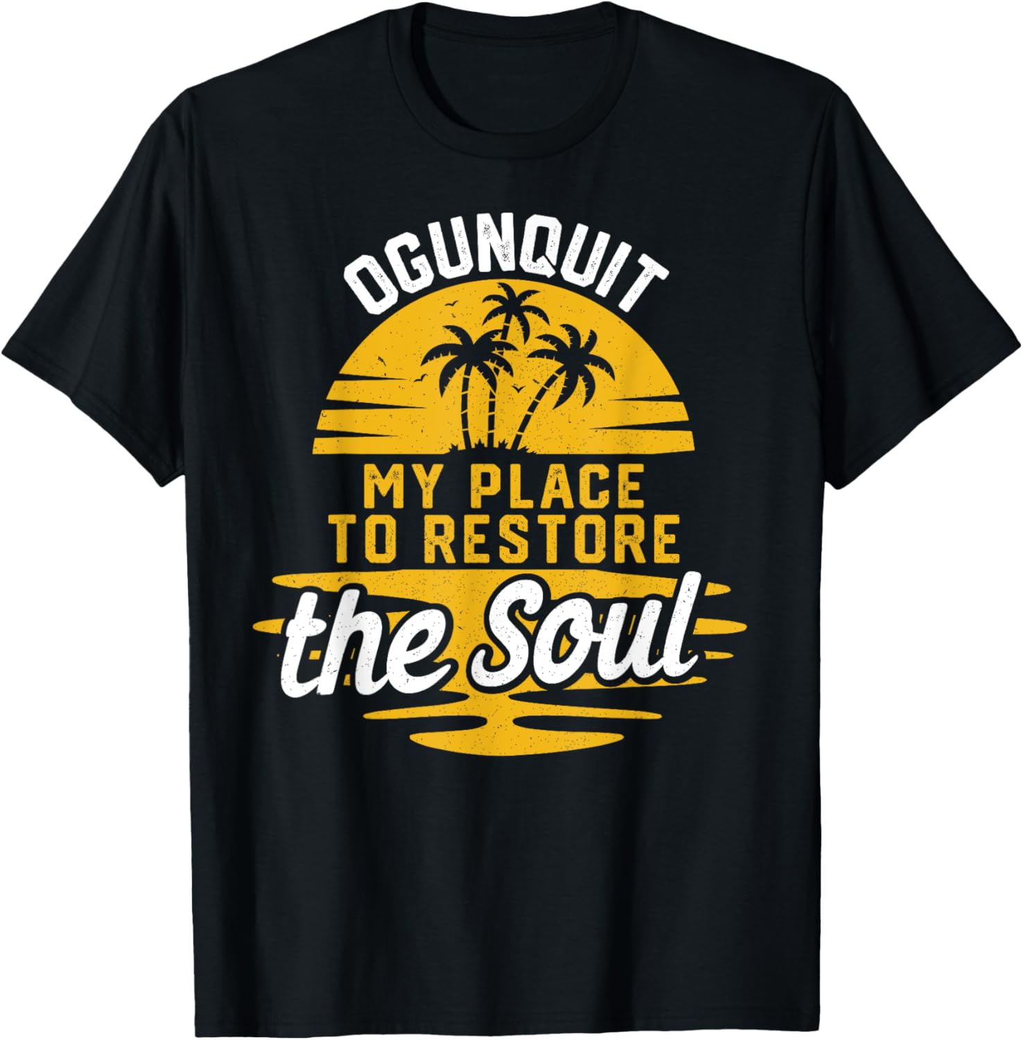 My Place To Restore The Soul - Ogunquit Apparel | Premium Quality | Perfect Gift Choice