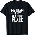 My Resin is My Happy Place Funny Resin Art Quotes Apparel | US Viral Pick | Aesthetic Casual Look