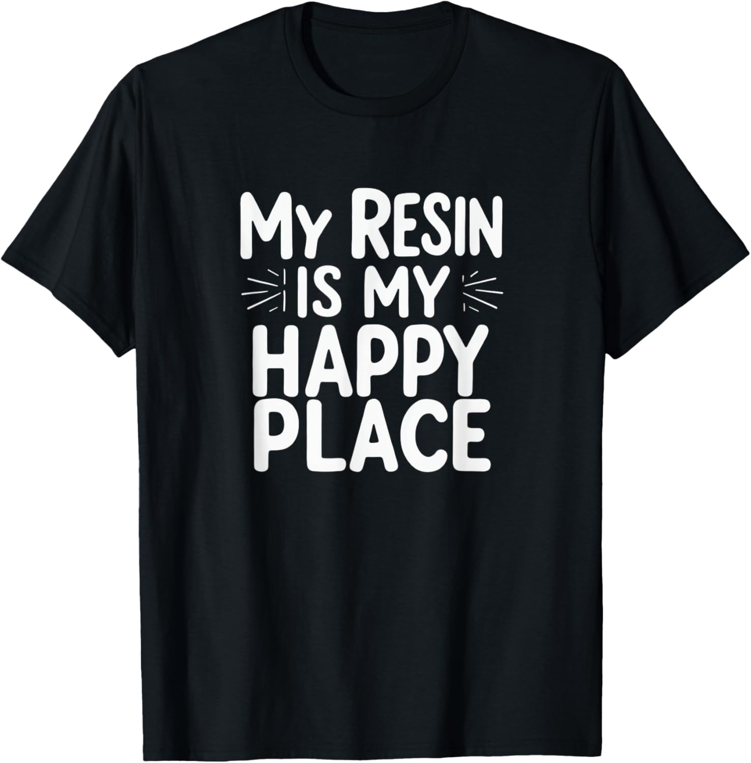 My Resin is My Happy Place Funny Resin Art Quotes Apparel | US Viral Pick | Aesthetic Casual Look
