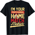 I'm Your Professional Home Matchmaker Apparel | US Viral Style | Must-Have Style