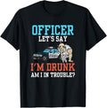 Police Officer Problem Sarcastic Drunk Driving Troublemaker Apparel | Premium Quality | Comfort Daily Wear
