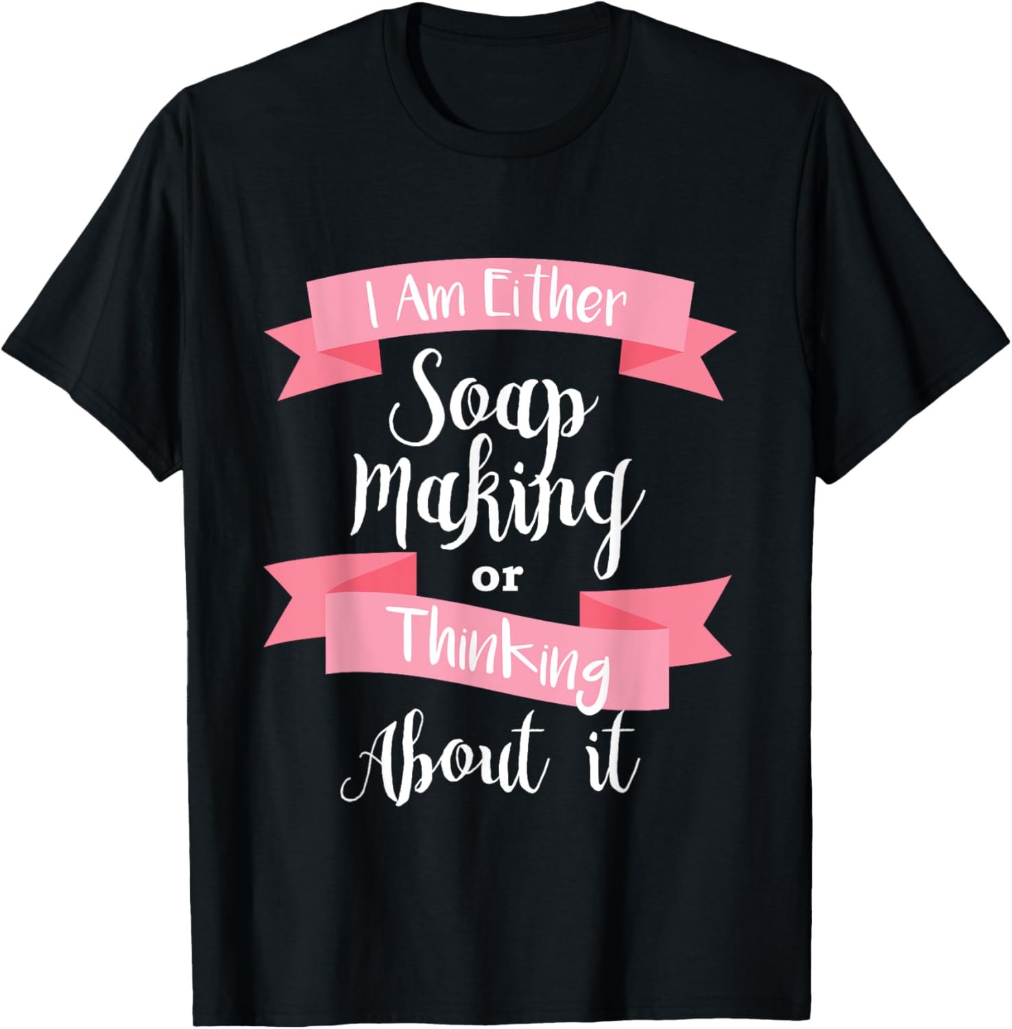 Soap Maker T Shirt Either Soap Making Or Thinking T-Shirt | US Viral Style | Comfort Daily Wear