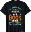 Between The Pages Of A Book Is A Lovely Place To Be Reading Apparel | US Viral Pick | Top Rated Comfort