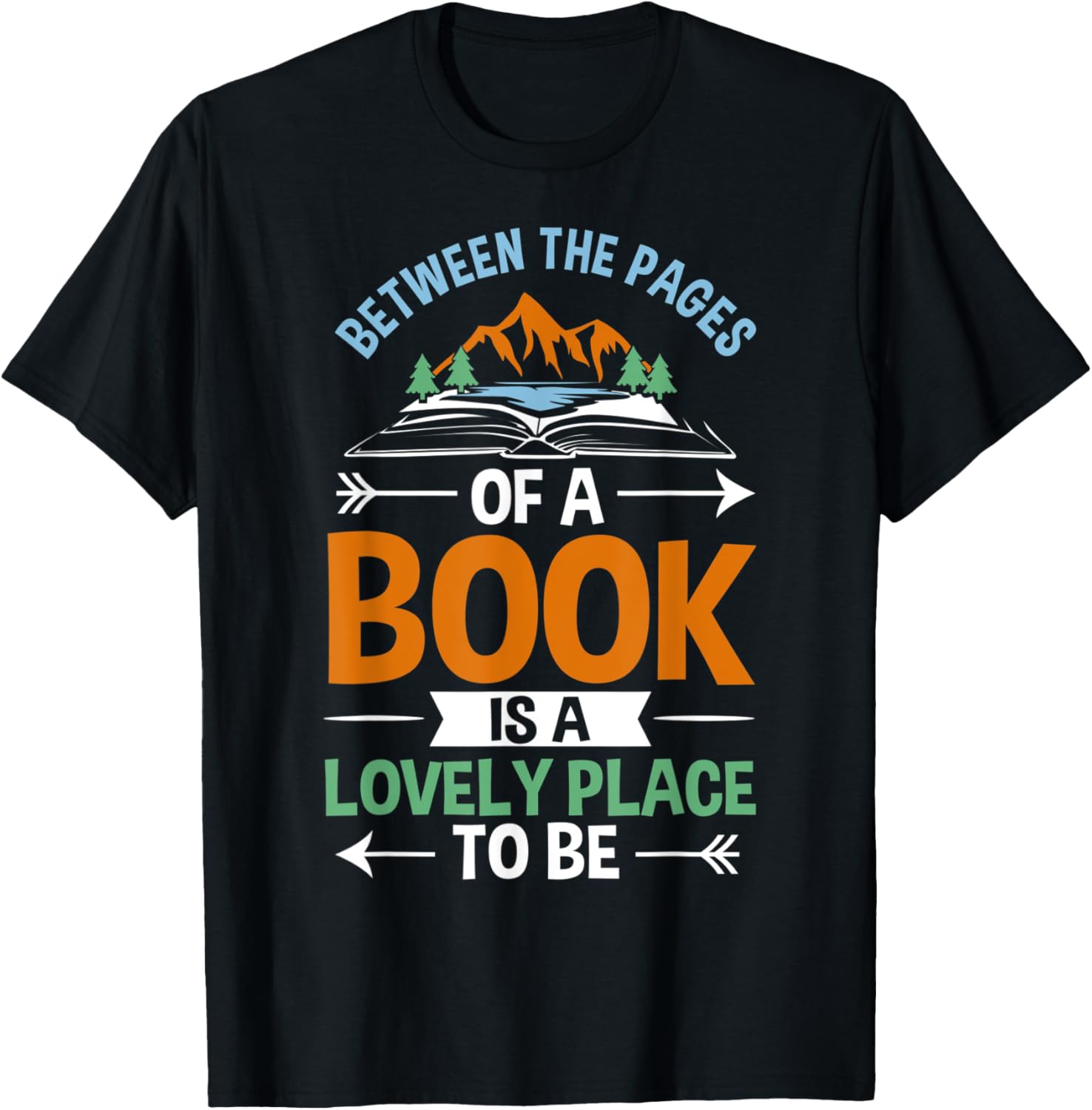 Between The Pages Of A Book Is A Lovely Place To Be Reading Apparel | US Viral Pick | Top Rated Comfort