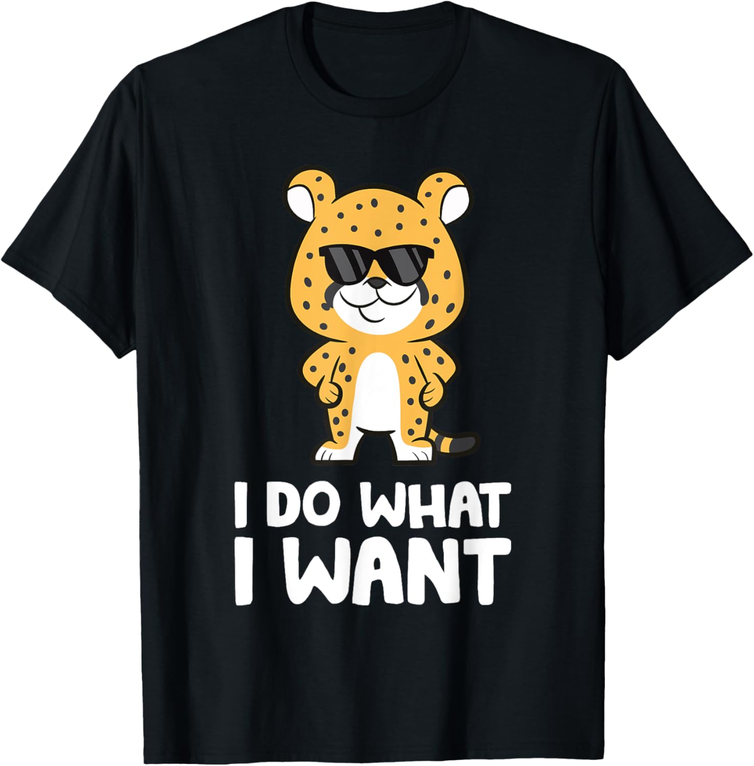 Cool Cheetah I Do What I Want Funny Cheetah Apparel Comfort Fit Fan Favorite