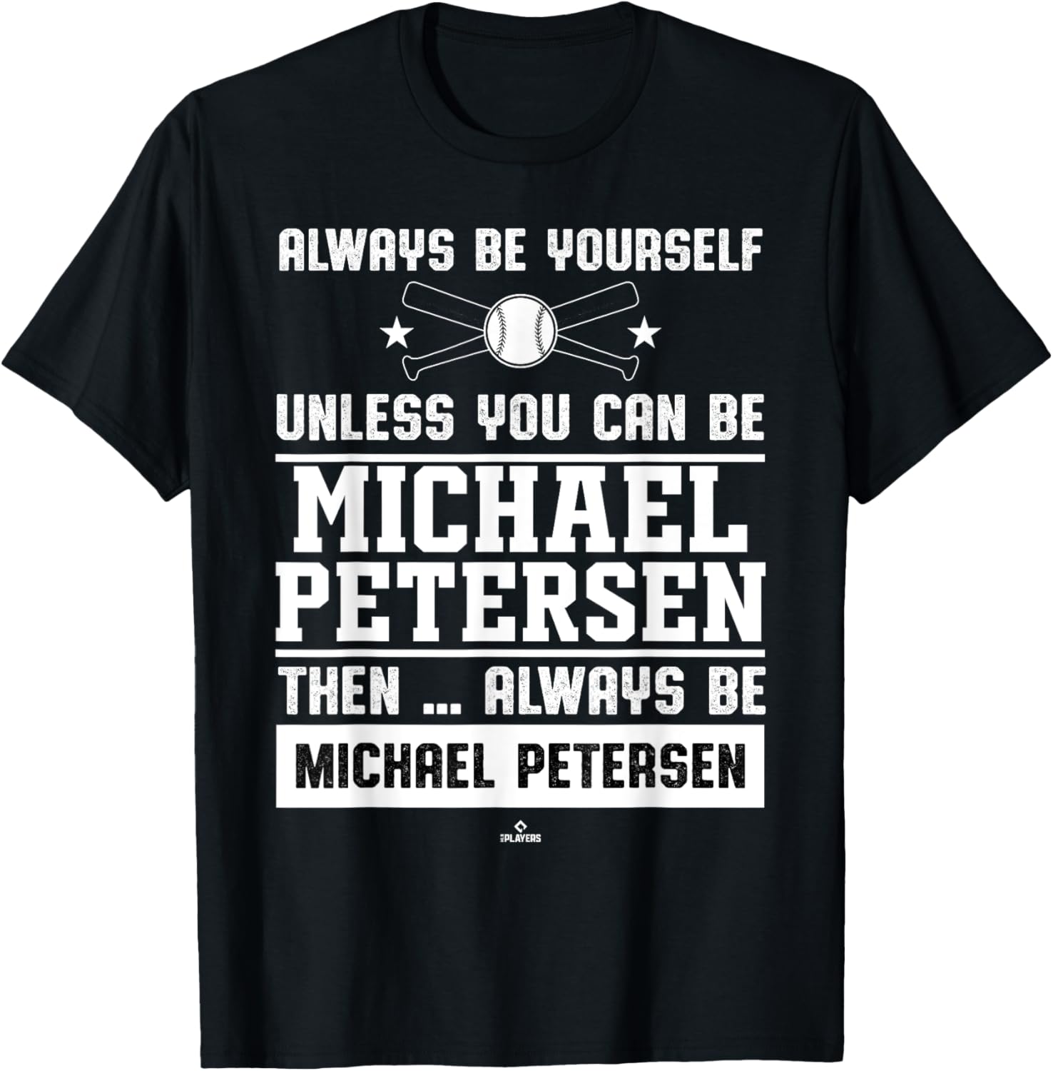 Always Be Yourself Michael Petersen Prospect Baseball Fan Apparel | Premium Quality