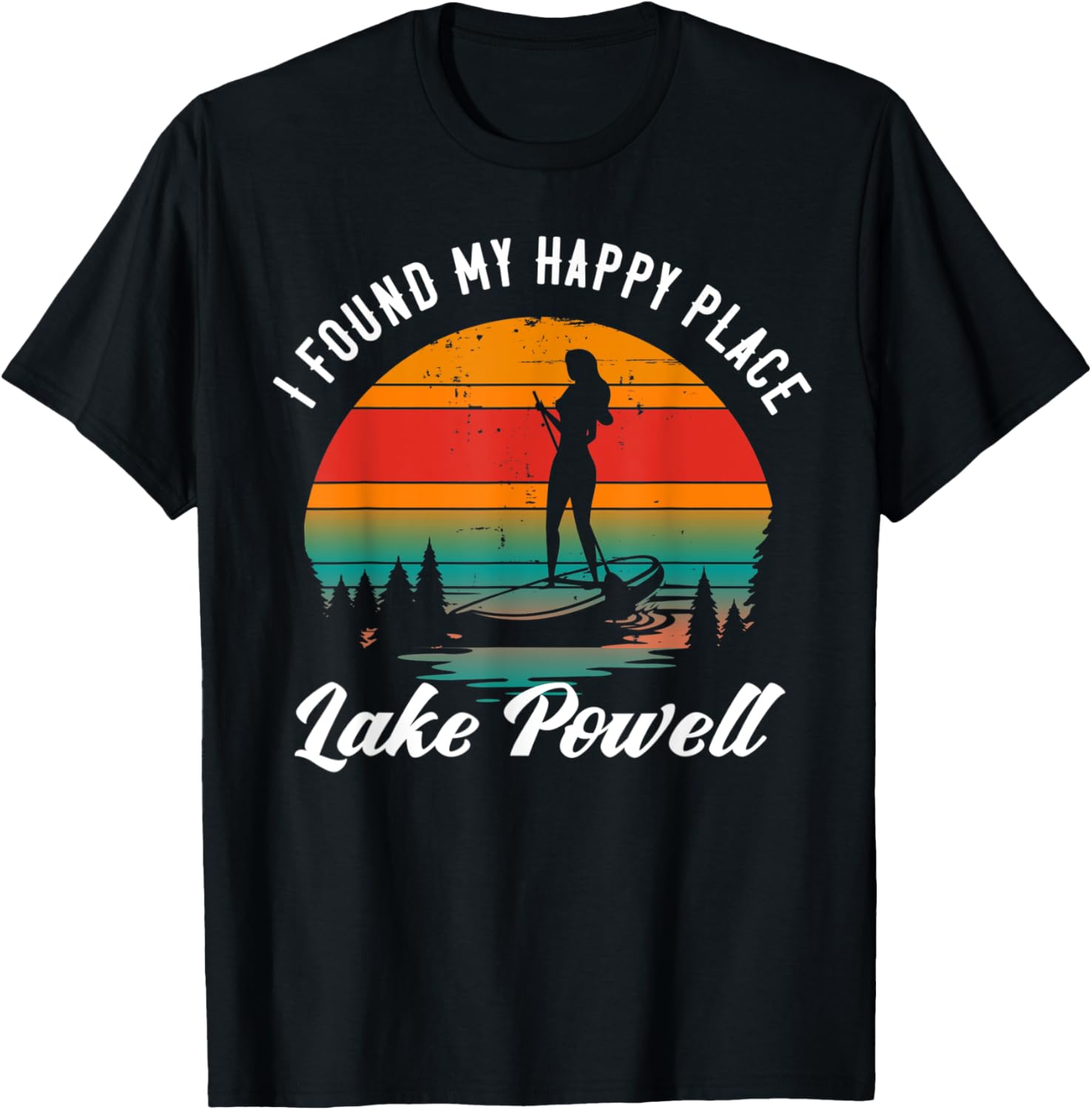 Lake Powell Paddleboarding Lover - Found My Happy Place Apparel | Bestseller Style | Daily Wear Essential